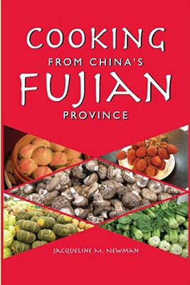 Cooking from China's Fujian Province: One of China's Eight Great Cuisines - Newman, Jacqueline M