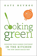 Cooking Green: Reducing Your Carbon Footprint in the Kitchen -- The New Green Basics Way