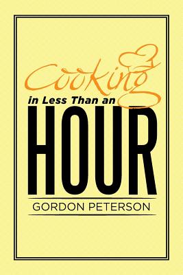 Cooking in Less Than an Hour - Peterson, Gordon