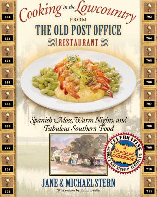 Cooking in the Lowcountry from the Old Post Office Restaurant: Spanish Moss, Warm Carolina Nights, and Fabulous Southern Food - Stern, Michael, and Stern, Jane, and Thomas Nelson Publishers
