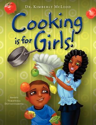 Cooking Is for Girls! - McLeod, Kimberly