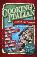 Cooking Italian: Greatest Hits Cookbook