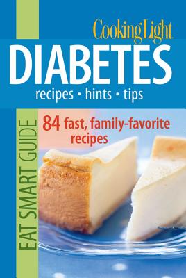 Cooking Light Eat Smart Guide: Diabetes: Recipes, Hints, Tips - Averett, Heather (Editor)