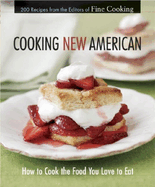 Cooking New American: How to Cook the Food You Really Love to Eat