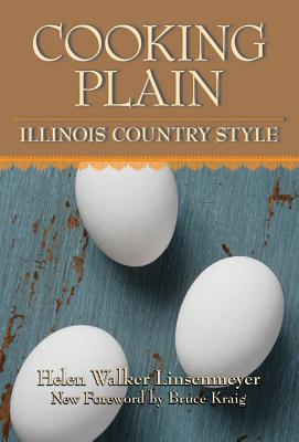 Cooking Plain: Illinois Country Style - Linsenmeyer, Helen Walker