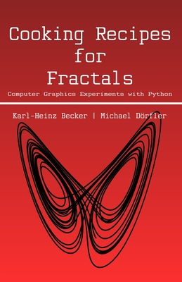Cooking Recipes for Fractals: Computer graphics experiments with Python - Dörfler, Michael, and Becker, Karl-Heinz