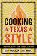 Cooking Texas Style: Traditional Recipes from the Lone Star State