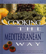 Cooking the Mediterranean Way: Culturally Authentic Foods Including Low-Fat and Vegetarian Recipes