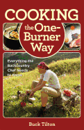 Cooking the One-Burner Way: Everything the Backcountry Chef Needs to Know