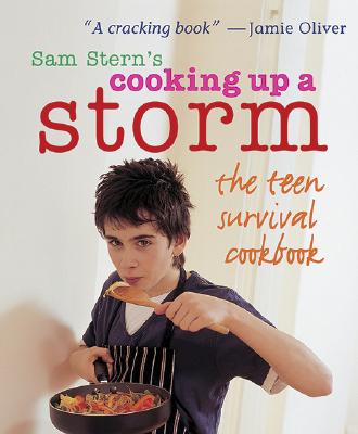 Cooking Up a Storm: The Teen Survival Cookbook - Stern, Sam, Mr.