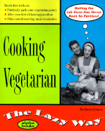 Cooking Vegetarian the Lazy Way - Grunes, Barbara