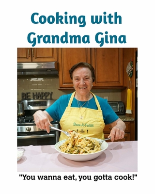 Cooking with Grandma Gina - Petitti, Gina, and Testa, Nicola, Jr.