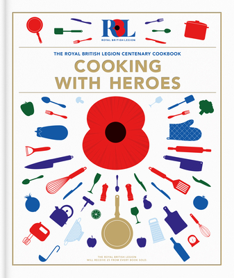 Cooking with Heroes: The Royal British Legion Centenary Cookbook - Pullen, Jon, and Harmer, Stu