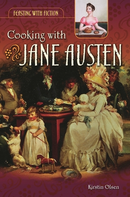 Cooking with Jane Austen - Olsen, Kirstin