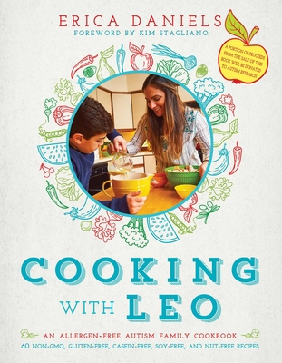 Cooking with Leo: An Allergen-Free Autism Family Cookbook - Daniels, Erica, and Stagliano Rossi, Kim (Foreword by)