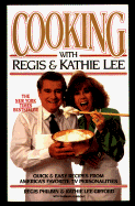 Cooking with Regis & Kathie Lee: Quick & Easy Recipes from America's Favorite TV Personalities