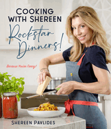 Cooking with Shereen--Rockstar Dinners!