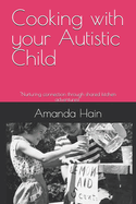 Cooking with your Autistic Child: "Nurturing connection through shared kitchen adventures!"