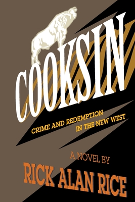 Cooksin: Crime and Redemption in the New West - Rice, Rick Alan
