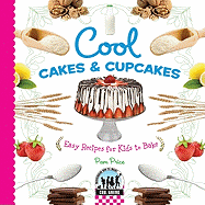 Cool Cakes & Cupcakes: Easy Recipes for Kids to Bake: Easy Recipes for Kids to Bake