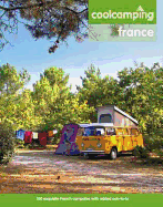 Cool Camping: France: A Hand-picked Selection of Exceptional Campsites and Camping Experiences