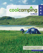 Cool Camping Scotland: A Hand Picked Selection of Exceptional Campsites and Camping Experiences