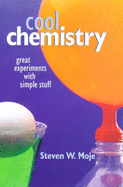 Cool Chemistry: Great Experiments with Simple Stuff