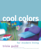 Cool Colors for Modern Living - Guild, Tricia, and Merrell, James (Photographer), and Thompson, Elspeth (Text by)