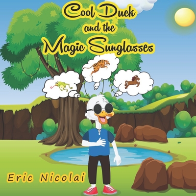 Cool Duck and the Magic Sunglasses - Nicolai, Eric