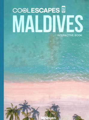 Cool Escapes Maldives: The Interactive Book - Beyer, Sabine, and Kunz, Martin Nicholas