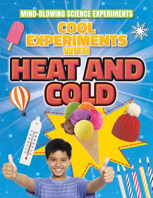 Cool Experiments with Heat and Cold - Canavan, Thomas