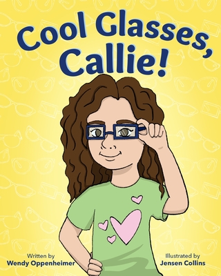 Cool Glasses, Callie! - Oppenheimer, Wendy