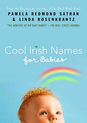 Cool Irish Names for Babies - Satran, Pamela Redmond, and Rosenkrantz, Linda