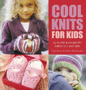 Cool Knits for Kids: 25 Stunning Designs for Babies to 7-Year-Olds