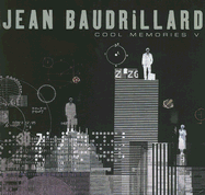 Cool Memories V: 2000 - 2004 - Baudrillard, Jean, Professor, and Turner, Chris (Translated by)
