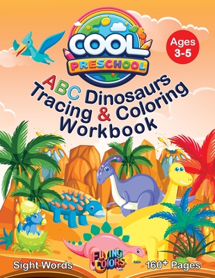 Cool Preschool: ABC Dinosaurs Tracing & Coloring Workbook - Colors, Flying