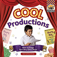 Cool Productions: How to Stage Your Very Own Show: How to Stage Your Very Own Show