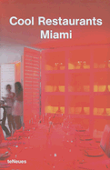 Cool Restaurants Miami - Kunz, Martin N (Editor), and Feuer, Katharina (Editor)