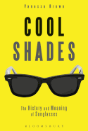 Cool Shades: The History and Meaning of Sunglasses