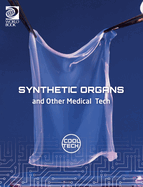 Cool Tech 2: Synthetic Organs and Other Medical Tech
