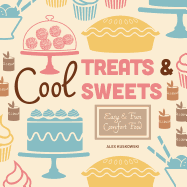 Cool Treats & Sweets: Easy & Fun Comfort Food: Easy & Fun Comfort Food