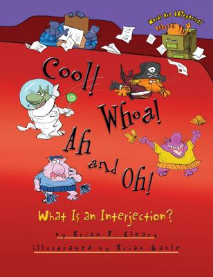 Cool! Whoa! Ah and Oh!: What Is an Interjection? - Cleary, Brian P