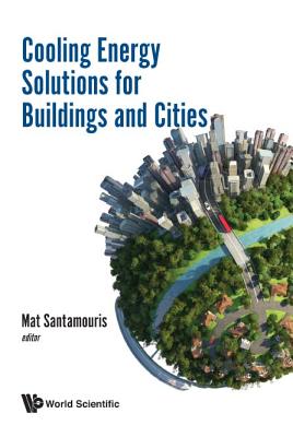 Cooling Energy Solutions for Buildings and Cities - Santamouris, Mat (Editor)