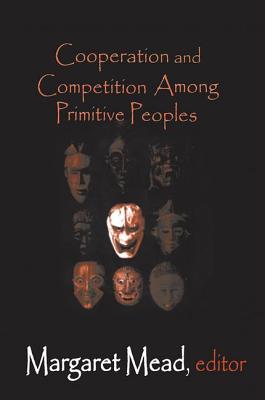 Cooperation and Competition Among Primitive Peoples - Mead, Margaret