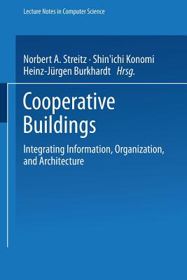 Cooperative Buildings: Integrating Information, Organization, and Architecture - Streitz, Norbert (Editor), and Konomi, Shin'ichi (Editor), and Burkhardt, Heinz-Jrgen (Editor)
