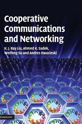 Cooperative Communications and Networking - Liu, K J Ray, and Sadek, Ahmed K, and Su, Weifeng
