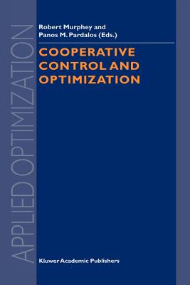 Cooperative Control and Optimization - Murphey, Robert (Editor), and Pardalos, Panos M. (Editor)