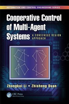 Cooperative Control of Multi-Agent Systems: A Consensus Region Approach - Li, Zhongkui, and Duan, Zhisheng