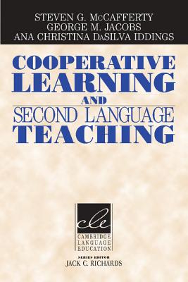 Cooperative Learning and Second Language Teaching - McCafferty, Steven G (Editor), and Jacobs, George M, Dr. (Editor), and Dasilva Iddings, Ana Christina (Editor)