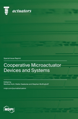 Cooperative Microactuator Devices and Systems - Kohl, Manfred (Guest editor), and Seelecke, Stefan (Guest editor), and Wulfinghoff, Stephan (Guest editor)